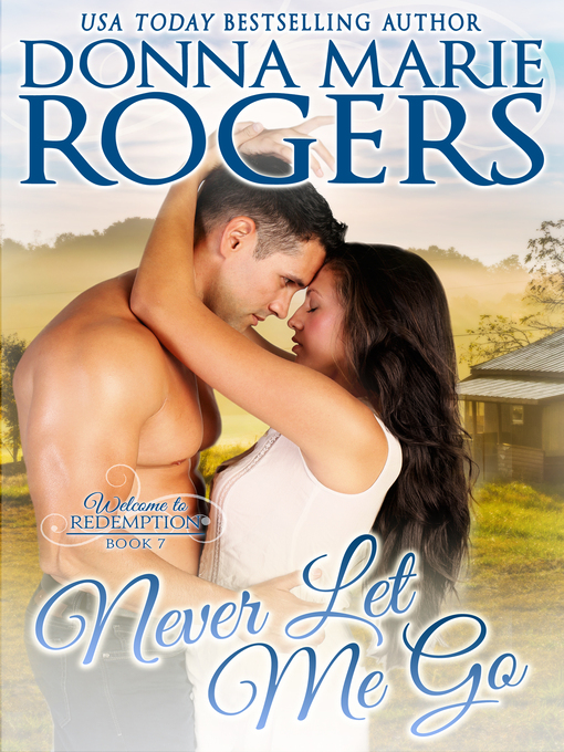 Title details for Never Let Me Go, Welcome to Redemption, Book 7 by Donna Marie Rogers - Available